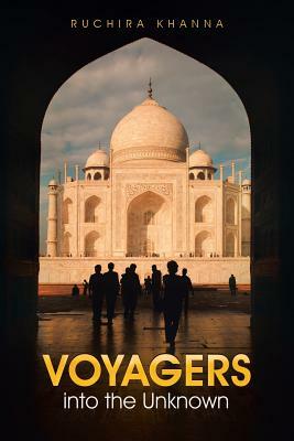 Voyagers into the Unknown by Ruchira Khanna