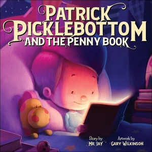 Patrick Picklebottom and the Penny Book by Jay "mr Jay" Miletsky