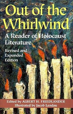 Out of the Whirlwind: A Reader of Holocaust Literature by Albert H. Friedlander