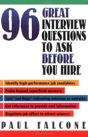 96 Great Interview Questions to Ask Before You Hire by Paul Falcone