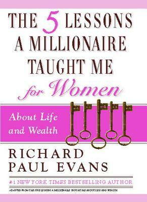 Five Lessons a Millionaire Taught Me for Women by Richard Paul Evans