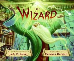 The Wizard by Brandon Dorman, Jack Prelutsky