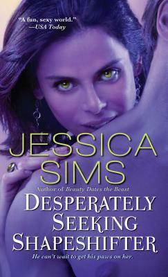 Desperately Seeking Shapeshifter by Jessica Sims