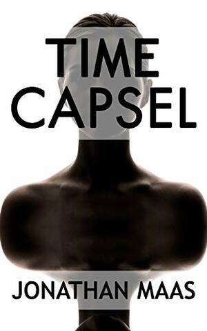 Time Capsel: A Page-Turning Tale of Time Travel, Solitude and Hope by Jonathan Maas