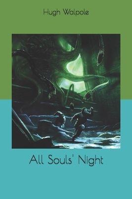 All Souls' Night by Hugh Walpole