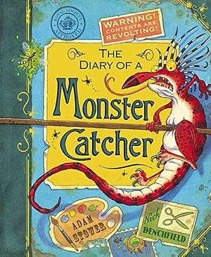 The Diary of a Monster Catcher by Adam Stower, Alison Green