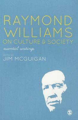 Raymond Williams on Culture & Society: Essential Writings by 