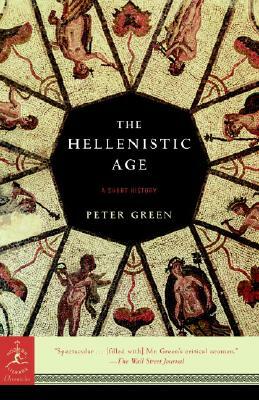 The Hellenistic Age: A Short History by Peter Green