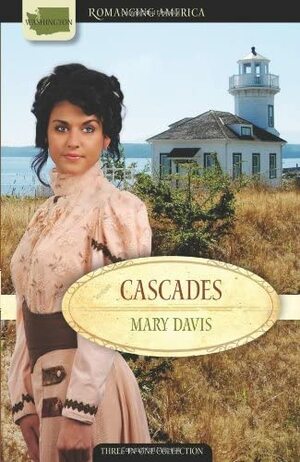 Cascades: Uncertain Alliance/The Captain's Wife/Reckless Rogue by Mary Davis