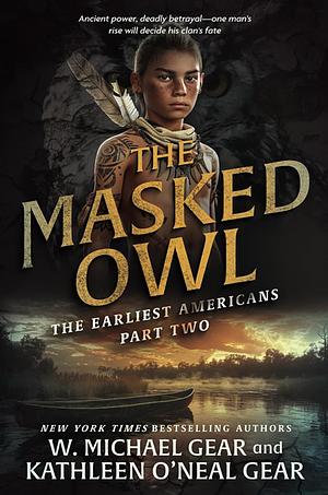 The Masked Owl by Kathleen O'Neal Gear, W. Michael Gear