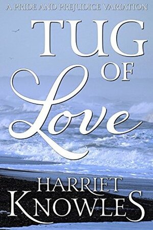 Tug of Love: A Darcy and Elizabeth Pride and Prejudice Variation (A Pemberley Romance Book 9) by Harriet Knowles, A Lady