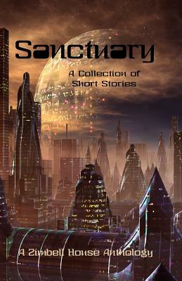 Sanctuary: A Zimbell House Anthology by Zimbell House Publishing