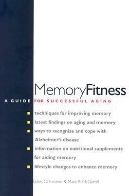 Memory Fitness: A Guide for Successful Aging by Mark A. McDaniel, Gilles O. Einstein
