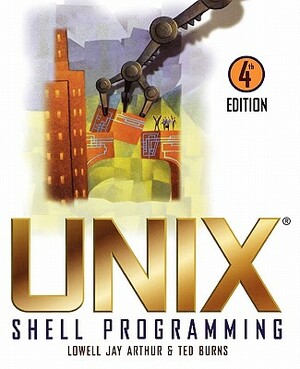 Unix Shell 4E w/OL by Lowell Jay Arthur, Ted Burns