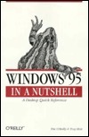 Windows 95 in a Nutshell: A Desktop Quick Reference by Troy Mott