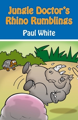 Jungle Doctor's Rhino Rumblings by Paul White