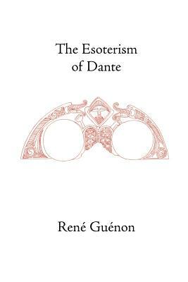 The Esoterism of Dante by René Guénon