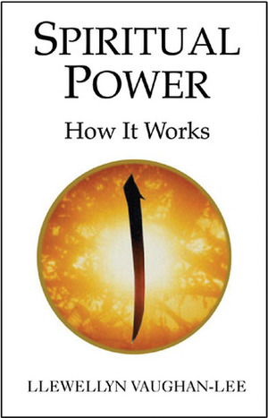 Spiritual Power: How It Works by Llewellyn Vaughan-Lee