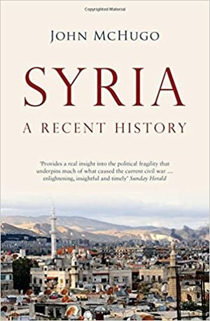 Syria: A Recent History by John McHugo