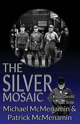 The Silver Mosaic: A Winston Churchill 1930s Thriller by Michael McMenamin, Patrick McMenamin