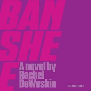 Banshee by Rachel DeWoskin