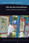 After the Czars and Commissars: Journalism in Authoritarian Post-Soviet Central Asia by Eric Freedman, Richard Shafer