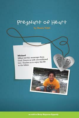 Pregnant of Heart by Renia Veldt, Betty Kuperus Epperly