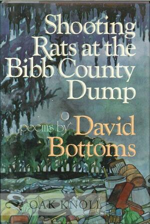 Shooting Rats at the Bibb County Dump by David Bottoms