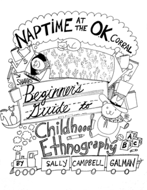 Naptime at the OK Corral: Shane's Beginner's Guide to Childhood Ethnography by Sally Campbell Galman