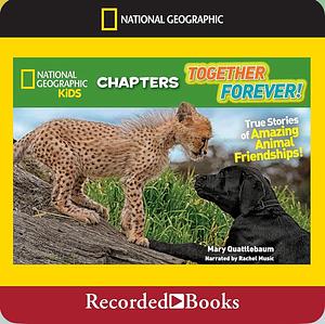 National Geographic Kids Chapters: Together Forever by Mary Quattlebaum