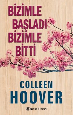 Bizimle Başladı Bizimle Bitti by Colleen Hoover