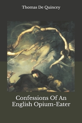 Confessions Of An English Opium-Eater by Thomas De Quincey