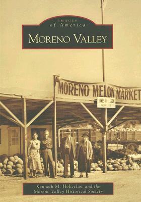 Moreno Valley by Moreno Valley Historical Society, Kenneth M. Holtzclaw