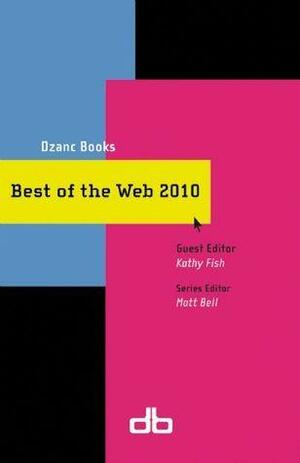 Best of the Web 2010: Travels in the Footsteps of the Commodore Who Saved America by Matt Bell, Matt Bell, Nanette Rayman-Rivera, Kathy Fish