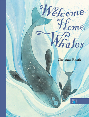 Welcome Home, Whales by Christina Booth