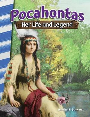 Pocahontas: Her Life and Legend by Heather E. Schwartz
