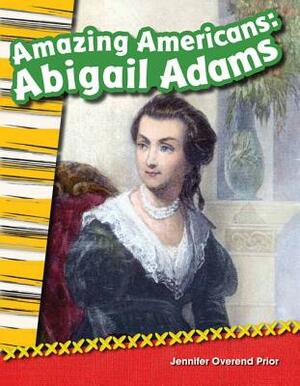 Amazing Americans: Abigail Adams (Grade 2) by Jennifer Overend Prior