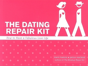 The Dating Repair Kit: How to Have a Fabulous Love Life by Marni Kamins, Janice MacLeod