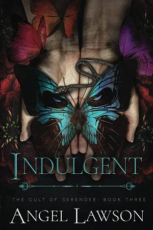 Indulgent: The Cult of Serendee by Angel Lawson