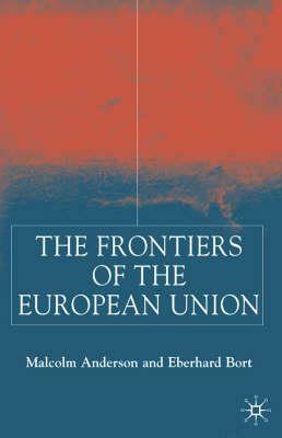 Frontiers of the European Union by M. Anderson, E. Bort