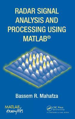 Radar Signal Analysis and Processing Using MATLAB by Bassem R. Mahafza