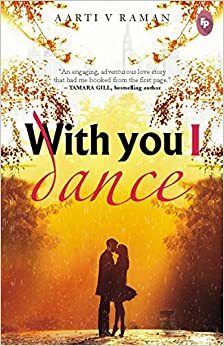 With You I Dance by Aarti V. Raman
