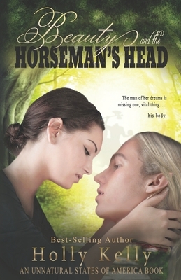 Beauty and the Horseman's Head by Holly Kelly