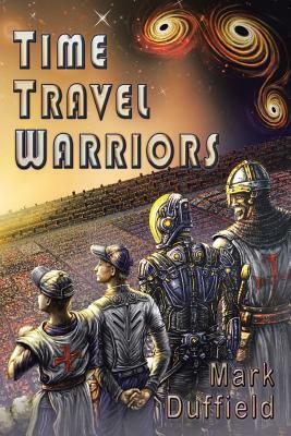 Time Travel Warriors by Mark Duffield