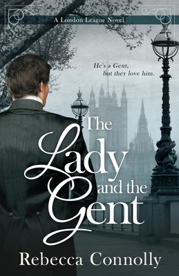 The Lady and the Gent by Rebecca Connolly