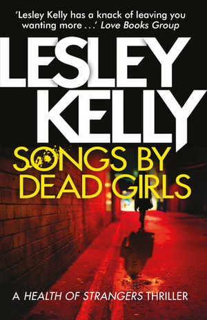 Songs by Dead Girls by Lesley Kelly
