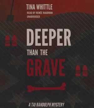 Deeper Than the Grave: A Tai Randolph Mystery by Tina Whittle