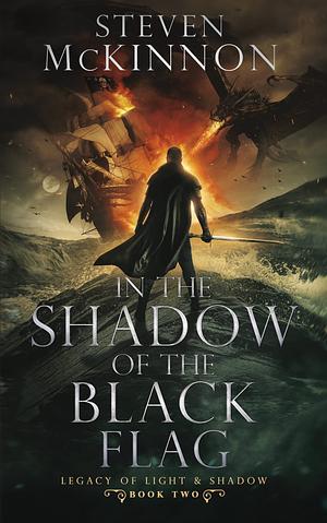 In the Shadow of the Black Flag  by Steven McKinnon