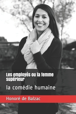 Les employés ou la femme supérieur: la comédie humaine by Honoré de Balzac