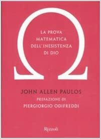 La prova matematica dell'inesistenza di Dio by John Allen Paulos